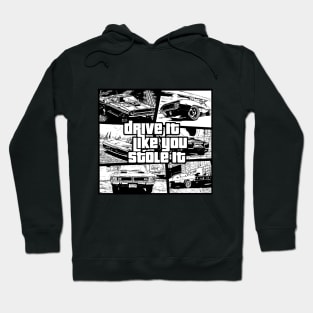 Drive It Like You Stole It Hoodie